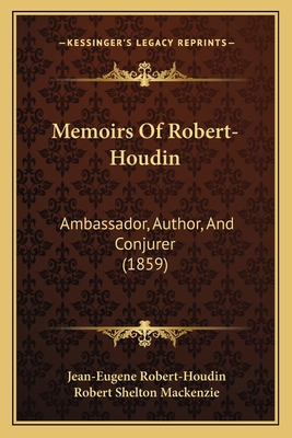 Memoirs Of Robert-Houdin: Ambassador, Author, A... 1167018117 Book Cover