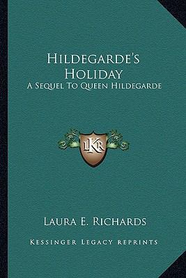 Hildegarde's Holiday: A Sequel To Queen Hildegarde 1163291935 Book Cover