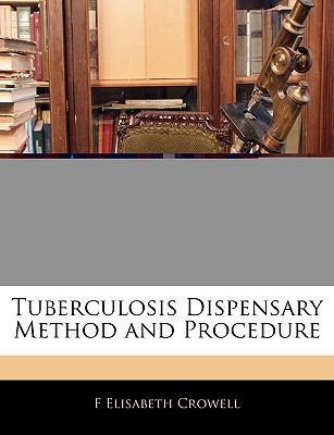 Tuberculosis Dispensary Method and Procedure 1145340261 Book Cover