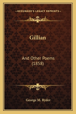 Gillian: And Other Poems (1858) 1165471485 Book Cover