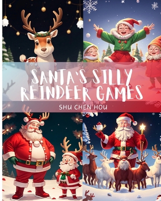 Santa's Silly Reindeer Games: Jingle All the Wa... B0CVGT4CVW Book Cover