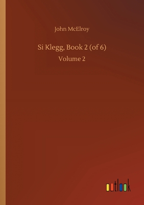 Si Klegg, Book 2 (of 6): Volume 2 3752413840 Book Cover