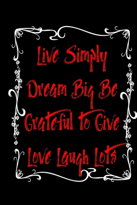 Paperback Live Simply Dream Big Be Grateful to Give Love Laugh Lots Notebook: positive inspirational lined Notebook / Journal Gift, 110 Pages, 6x9, ... Cover ,motivation  gifts for women and Men Book