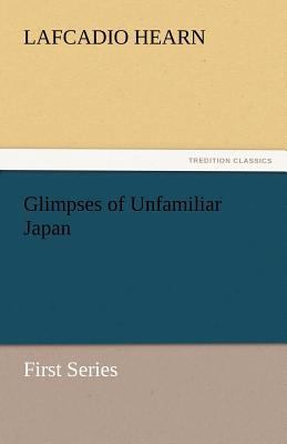 Glimpses of Unfamiliar Japan 3842432933 Book Cover