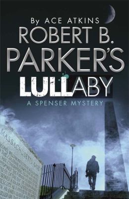 Robert B. Parker's Lullaby: A Spenser Novel 1780879865 Book Cover