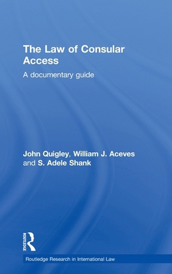 The Law of Consular Access: A Documentary Guide 0415483271 Book Cover