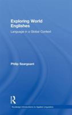 Exploring World Englishes: Language in a Global... 0415572096 Book Cover