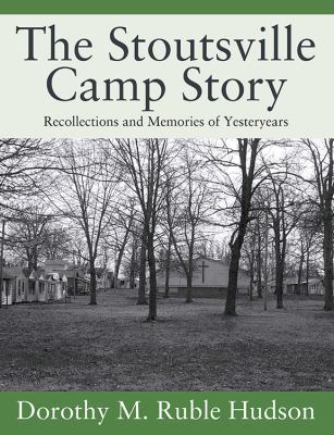 The Stoutsville Camp Story: Recollections and M... 1478790296 Book Cover