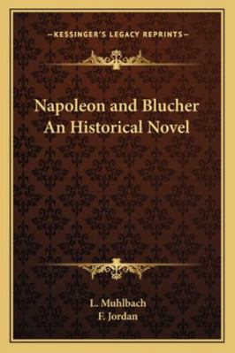 Napoleon and Blucher An Historical Novel 1162719044 Book Cover