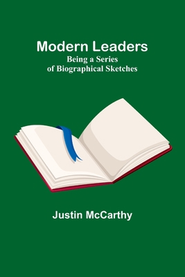 Modern Leaders: Being a Series of Biographical ... 9357723552 Book Cover