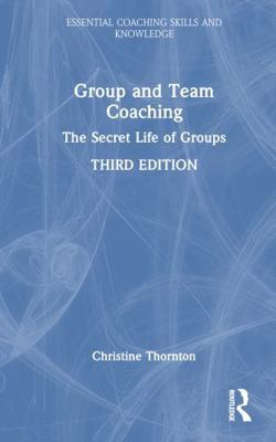 Group and Team Coaching: The Secret Life of Groups 1032465883 Book Cover