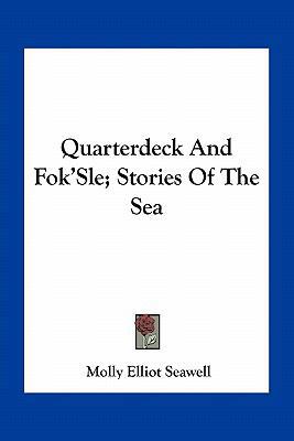Quarterdeck And Fok'Sle; Stories Of The Sea 1163778583 Book Cover