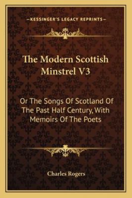 The Modern Scottish Minstrel V3: Or The Songs O... 1163281476 Book Cover