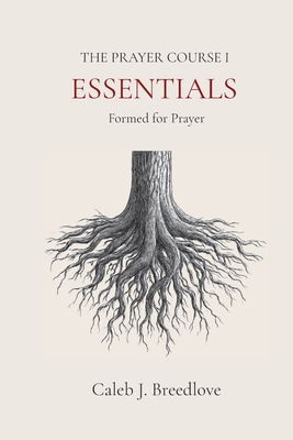 The Prayer Course I: Essentials B0GY7RZFLT Book Cover