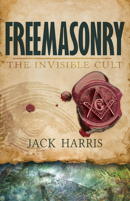 Freemasonry: The Invisible Cult 1629116645 Book Cover