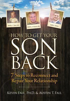 How to Get Your Son Back: 7 Steps to Reconnect ... 0999681028 Book Cover