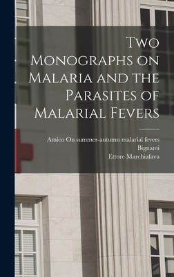 Two Monographs on Malaria and the Parasites of ... 1017690561 Book Cover