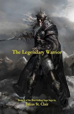 The Legendary Warrior (Book #5 of the Sage Saga) 1534612610 Book Cover