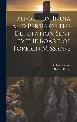 Report on India and Persia of the Deputation Se... 1020896809 Book Cover