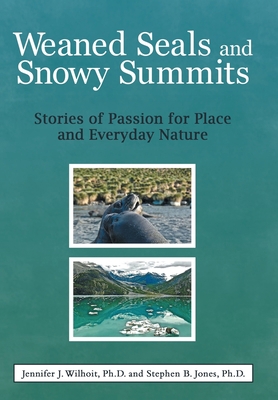 Weaned Seals and Snowy Summits: Stories of Pass... 148972351X Book Cover