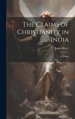 The Claims of Christianity in India: A Charge 1020820446 Book Cover