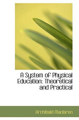 A System of Physical Education: Theoretical and... 0559935234 Book Cover