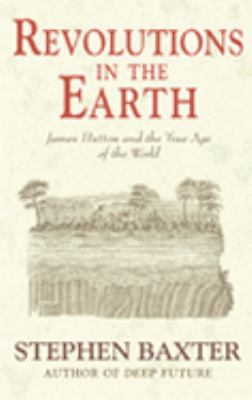 Revolutions in the Earth: James Hutton and the ... 0297829750 Book Cover