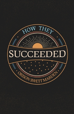 How They Succeeded; Life Stories of Successful ... 1528713907 Book Cover