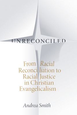 Unreconciled: From Racial Reconciliation to Rac... 147800536X Book Cover