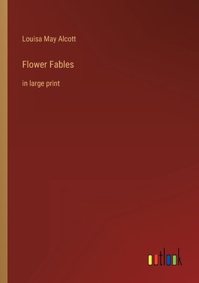 Flower Fables: in large print 336824082X Book Cover