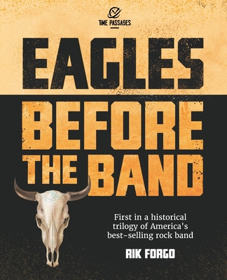 Eagles: Before the Band 1734365315 Book Cover