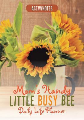 Mom's Handy Little Busy Bee Daily Life Planner 1683212479 Book Cover