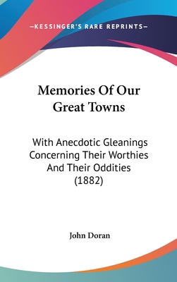 Memories Of Our Great Towns: With Anecdotic Gle... 1104215926 Book Cover