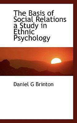 The Basis of Social Relations a Study in Ethnic... 1116675633 Book Cover