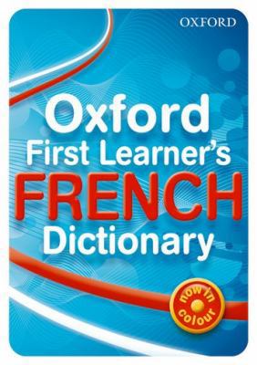 Oxford First Learner's French Dictionary 0199127433 Book Cover