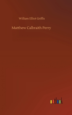 Matthew Calbraith Perry 3752402628 Book Cover