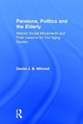 Pensions, Politics and the Elderly: Historic So... 0765605198 Book Cover