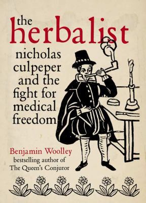 The Herbalist: Nicholas Culpeper and the Fight ... 0007126573 Book Cover