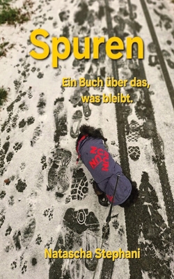 Spuren: Ein Buch über das, was bleibt. [German] B0GJ57M42P Book Cover