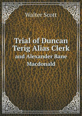 Trial of Duncan Terig Alias Clerk and Alexander... 551869637X Book Cover