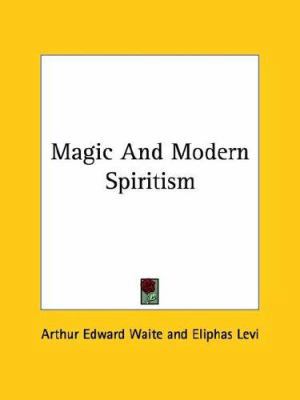 Magic And Modern Spiritism 1425304141 Book Cover