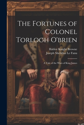 The Fortunes of Colonel Torlogh O'brien: A Tale... [German] 1021669490 Book Cover