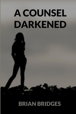 A Counsel Darkened 132965630X Book Cover