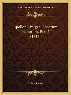 Apollonii Pergaei Locorum Planorum, Part 2 (1749) [Latin] 116591638X Book Cover