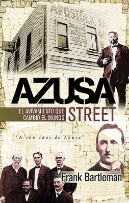 Azusa Street: El Avivamiento Que Cambio El Mundo [Spanish] 9875571318 Book Cover