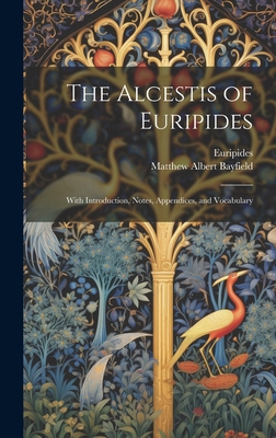 The Alcestis of Euripides: With Introduction, N... 1019402644 Book Cover