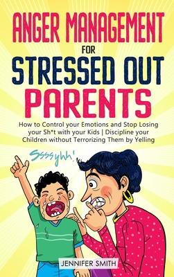 Anger Management for Stressed Out Parents: How ... 1802897607 Book Cover