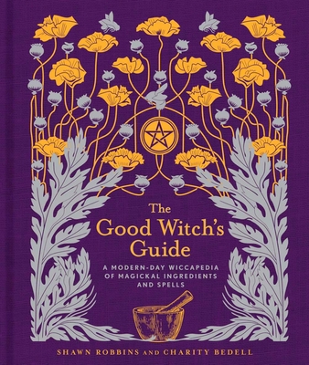 The Good Witch's Guide: A Modern-Day Wiccapedia... 1454919523 Book Cover