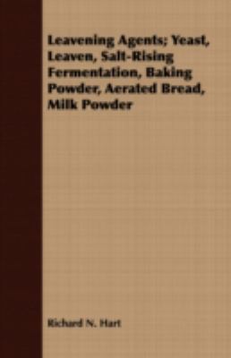 Leavening Agents; Yeast, Leaven, Salt-Rising Fe... 1443710733 Book Cover