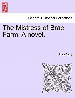 The Mistress of Brae Farm. a Novel. 1241215952 Book Cover